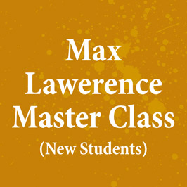 Max Lawerence Master Class (New Students)